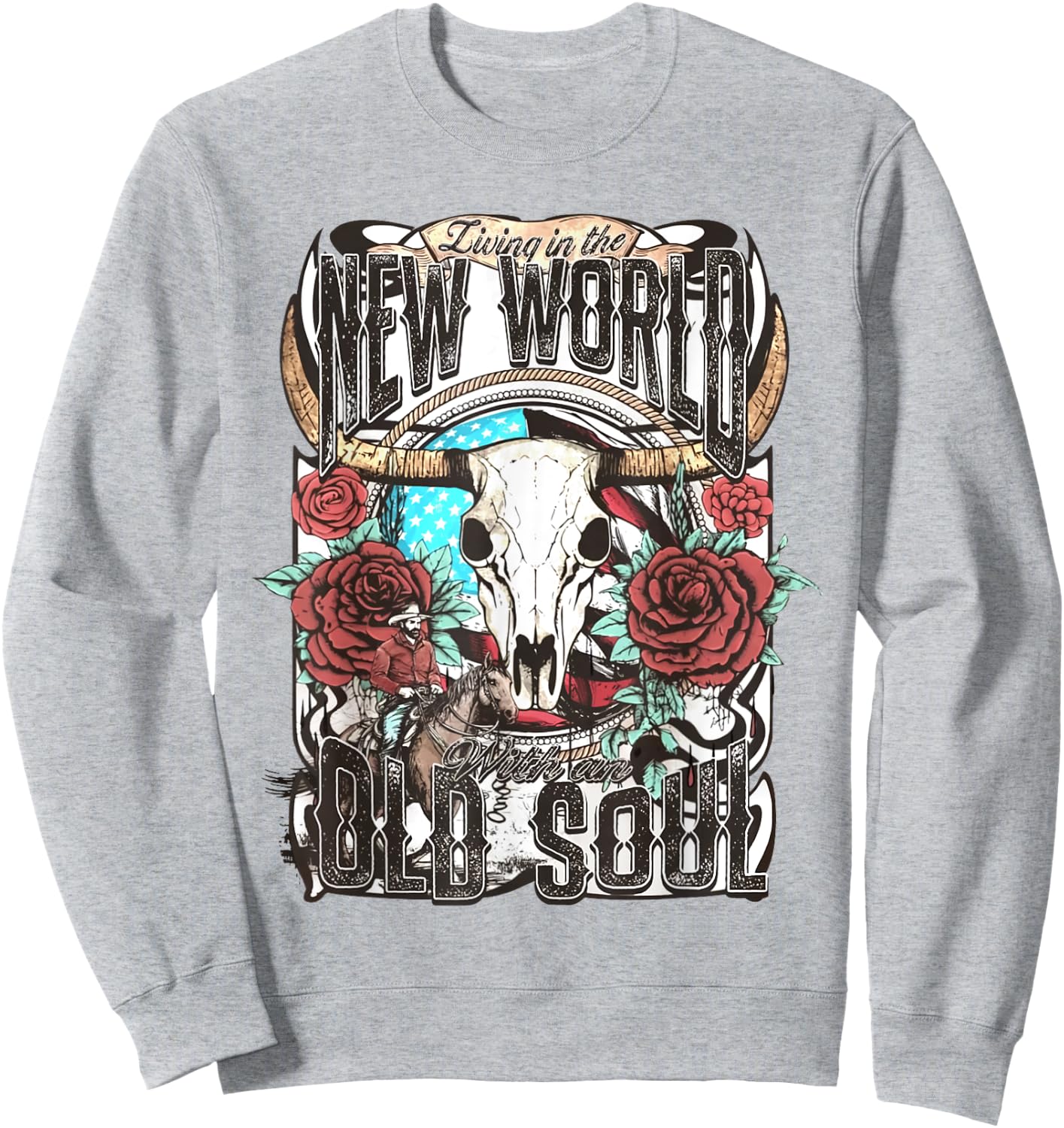 Living In The New World With An Old Soul Cow Skull Western Sweatshirt - Sweatshirt | Ash