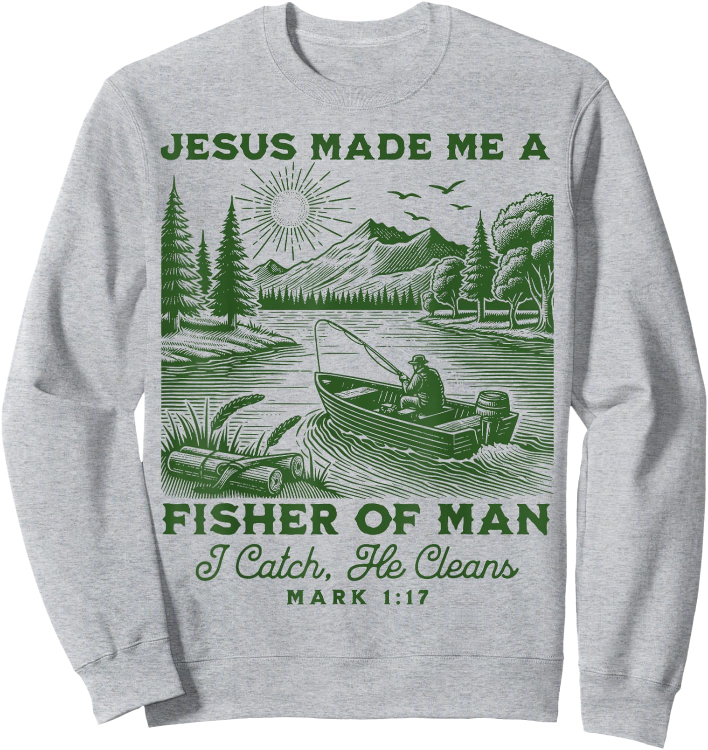 Fisher of Man Mark 1:17 Christian Scripture Jesus Fishing Sweatshirt - Sweatshirt | Ash