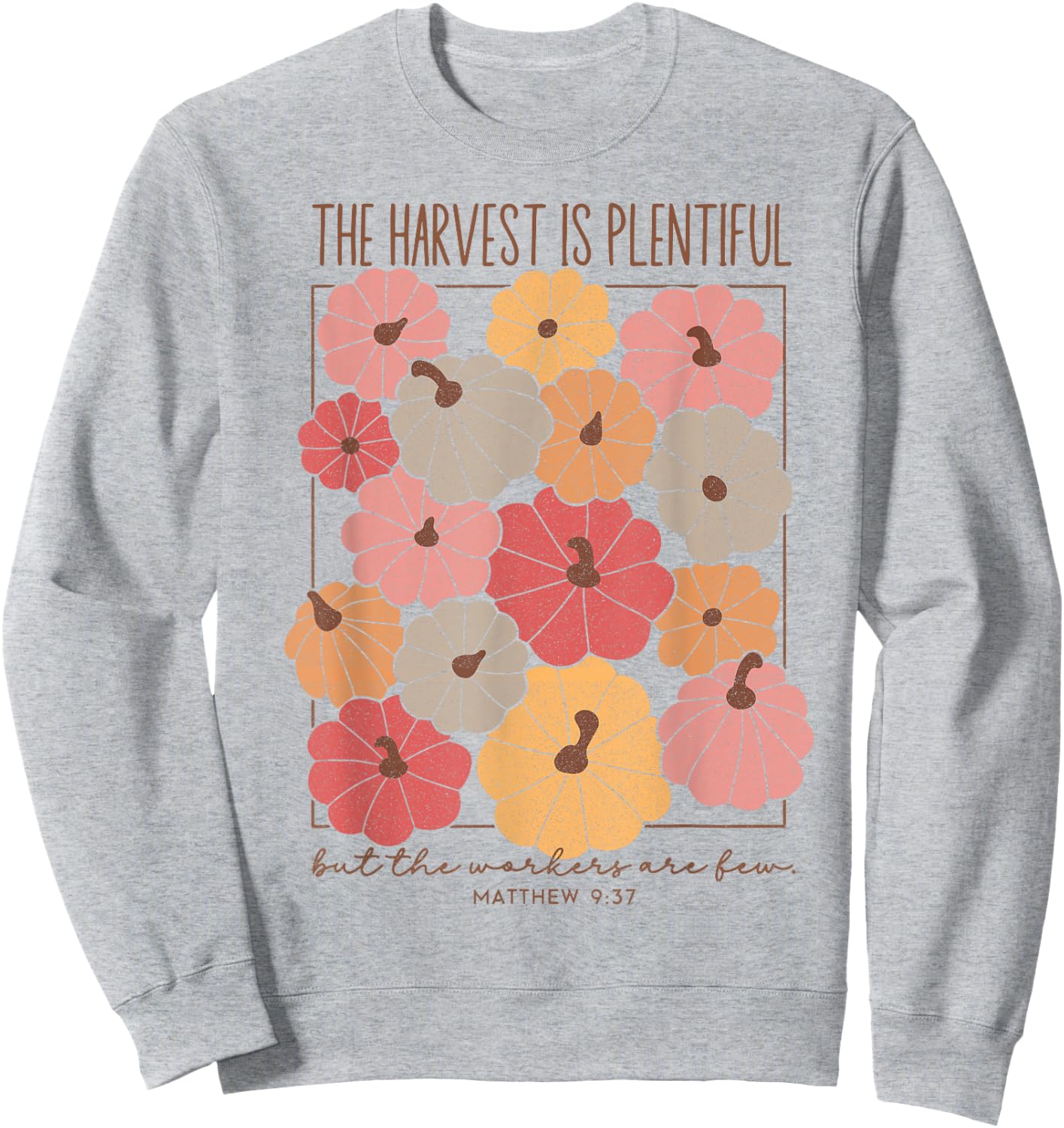 The Harvest Is Plentiful But The Workers Are Fun Sweatshirt - Sweatshirt | Ash