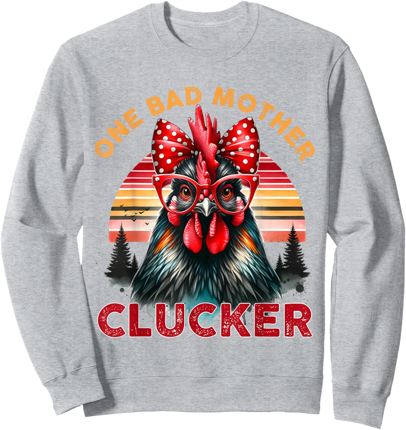 One Bad Mother Clucker Mother's Day Funny Mom Retro Sunset Sweatshirt - Sweatshirt | Ash