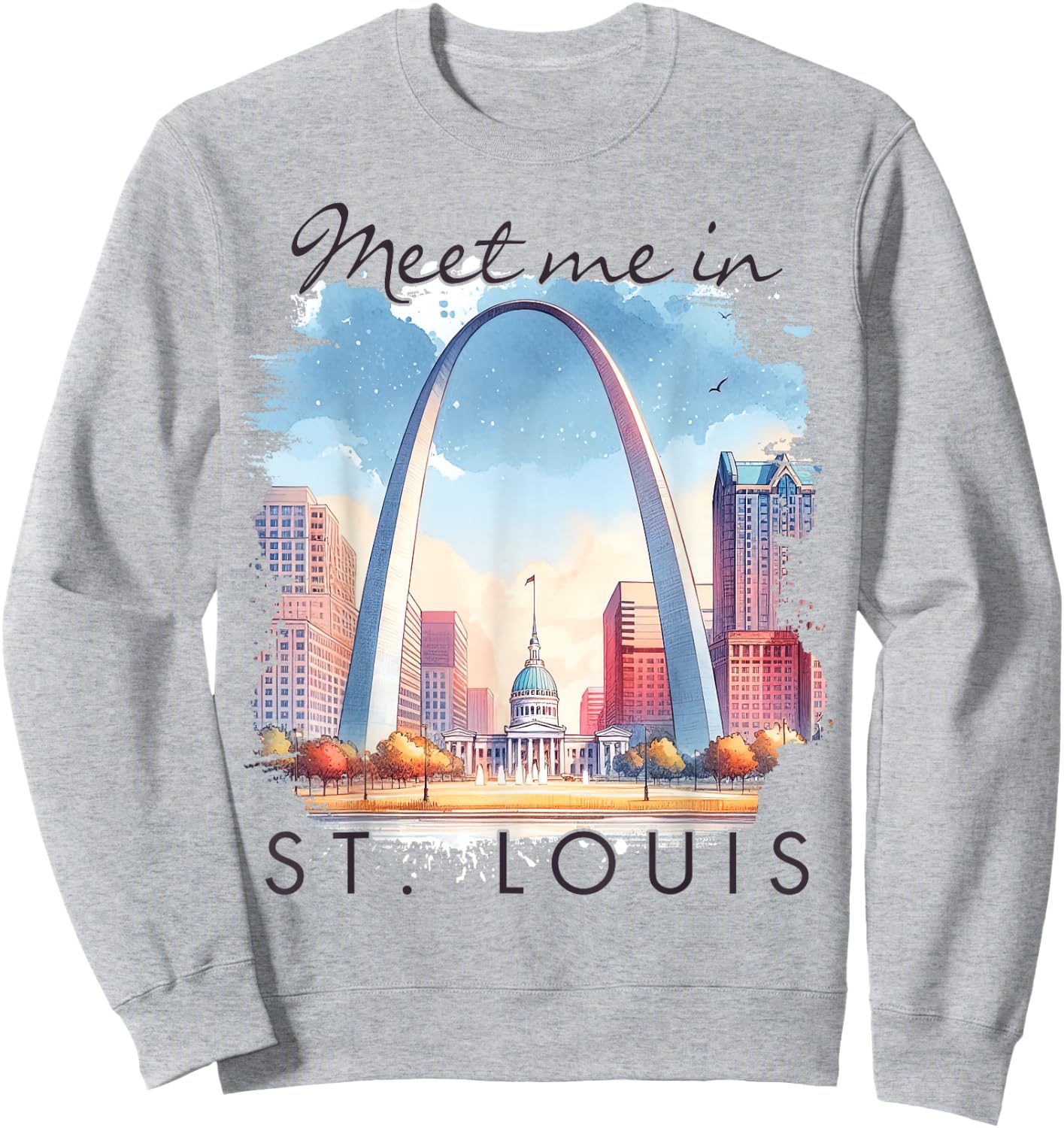 St. Louis Missouri Travel Lover Trip Meet Me In St. Louis Sweatshirt - Sweatshirt | Ash
