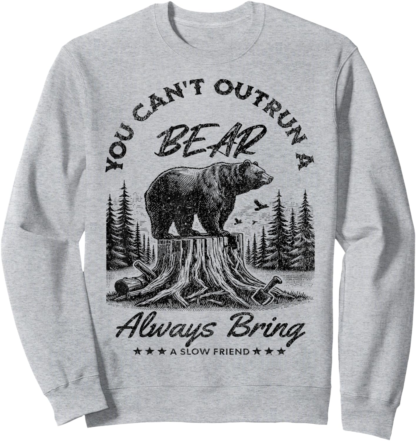 You Can't Outrun A Bear Always Bring A Slow Friend Hiking Sweatshirt - Sweatshirt | Ash