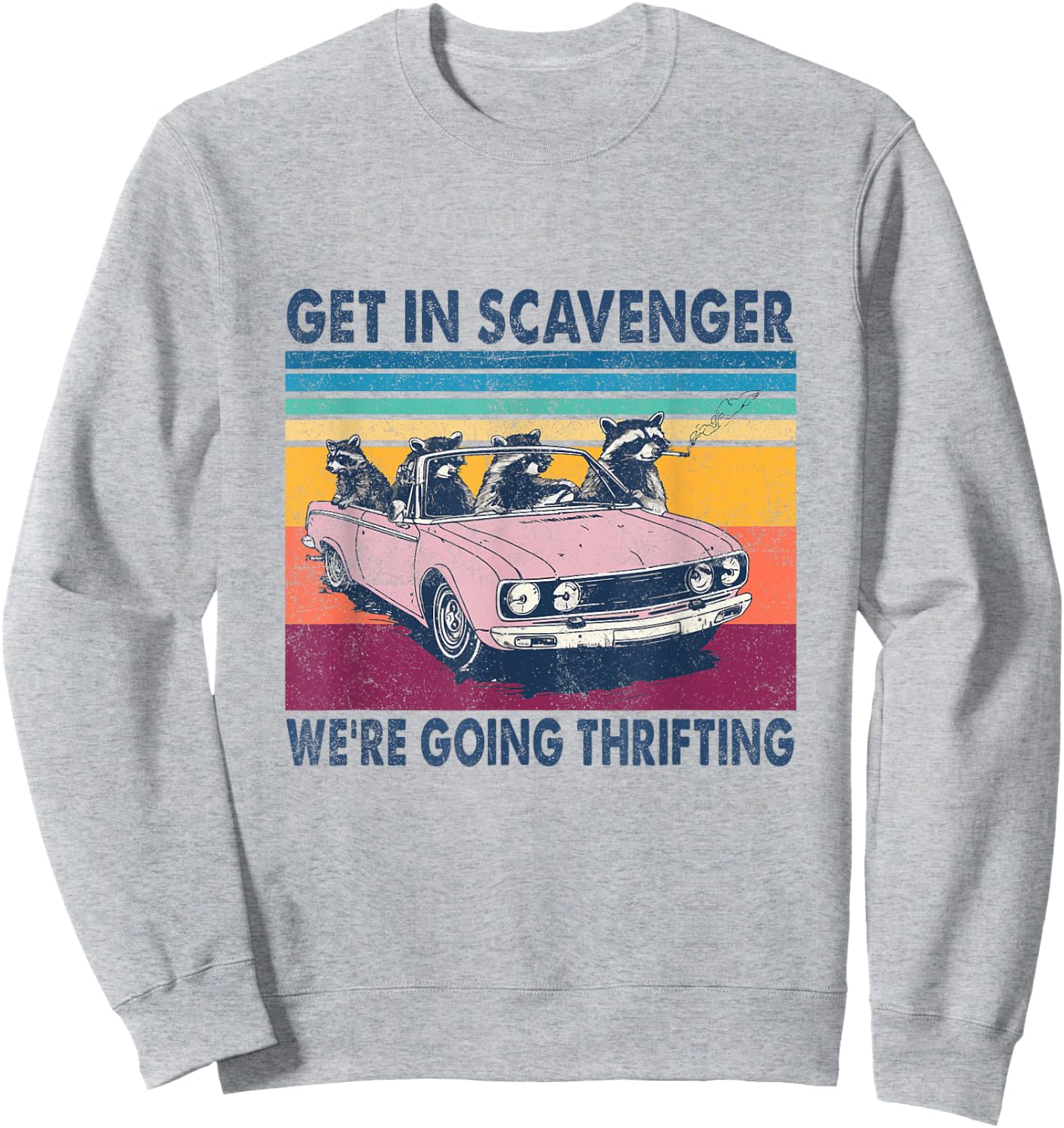 Get In Scavenger We're Going Thrifting Retro 70s Sweatshirt - Sweatshirt | Ash