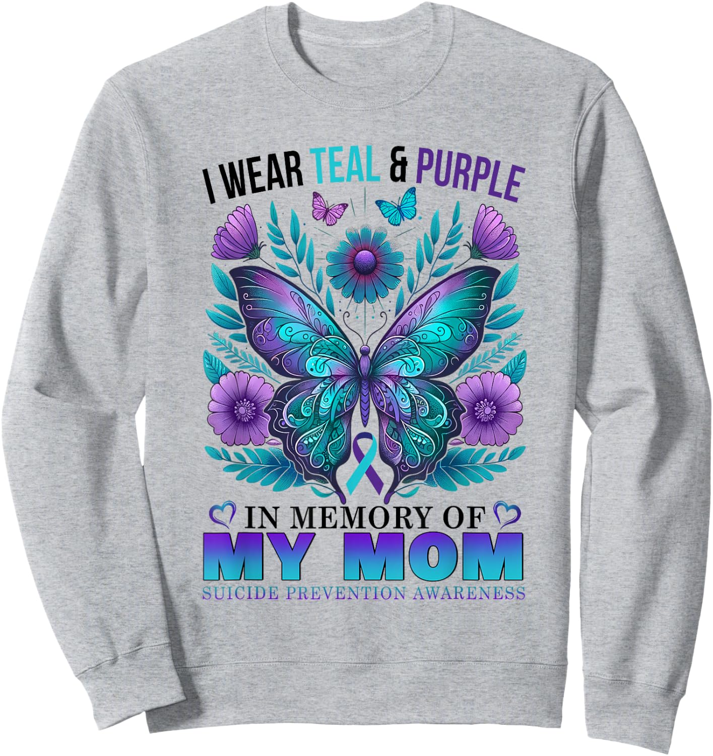 I Wear Teal Purple In Memory Of My Mom Suicide Awareness Sweatshirt - Sweatshirt | Ash