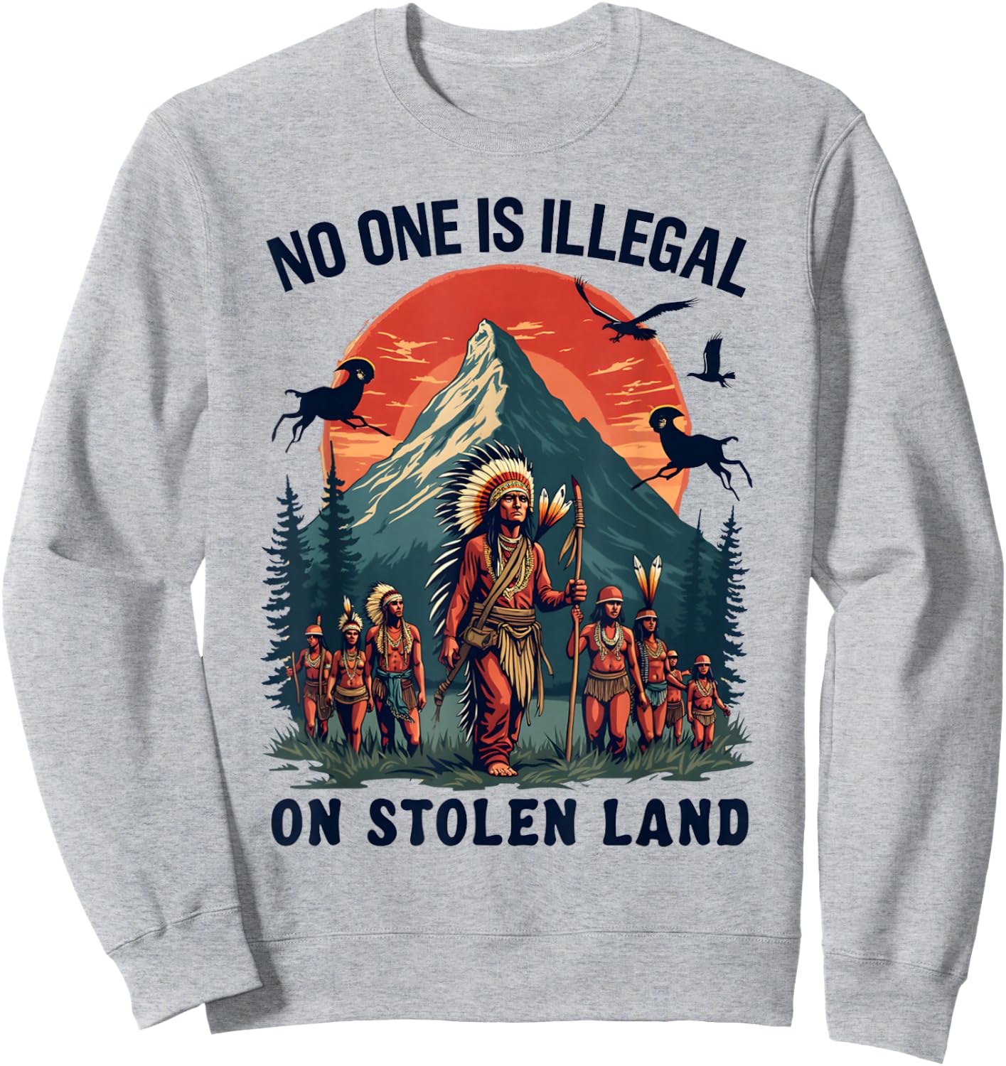 Native Americans No One Is Illegal on Stolen Land Sweatshirt - Sweatshirt | Ash