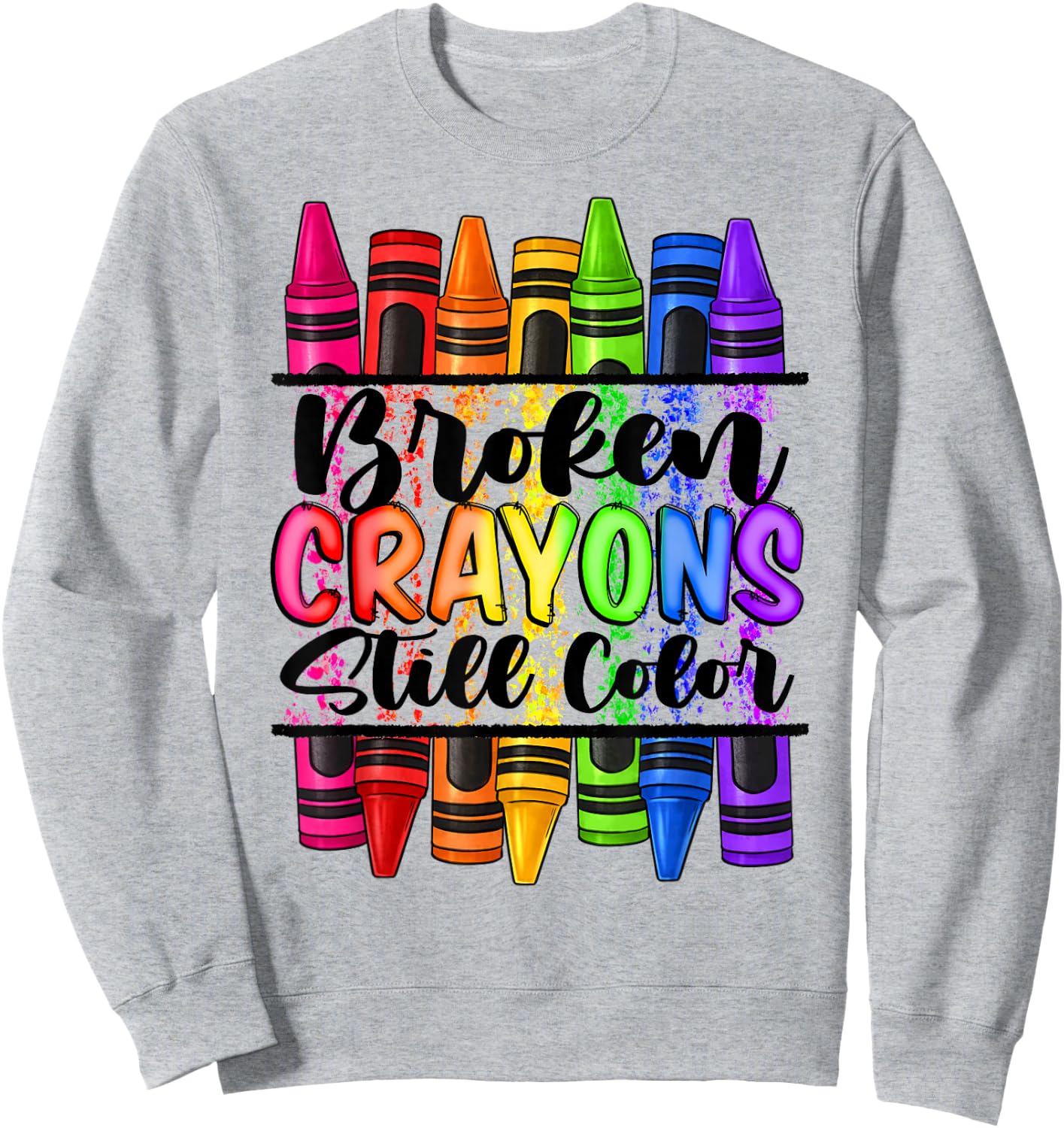 Broken Crayons Still Color Mental Health Awareness Support Sweatshirt - Sweatshirt | Ash