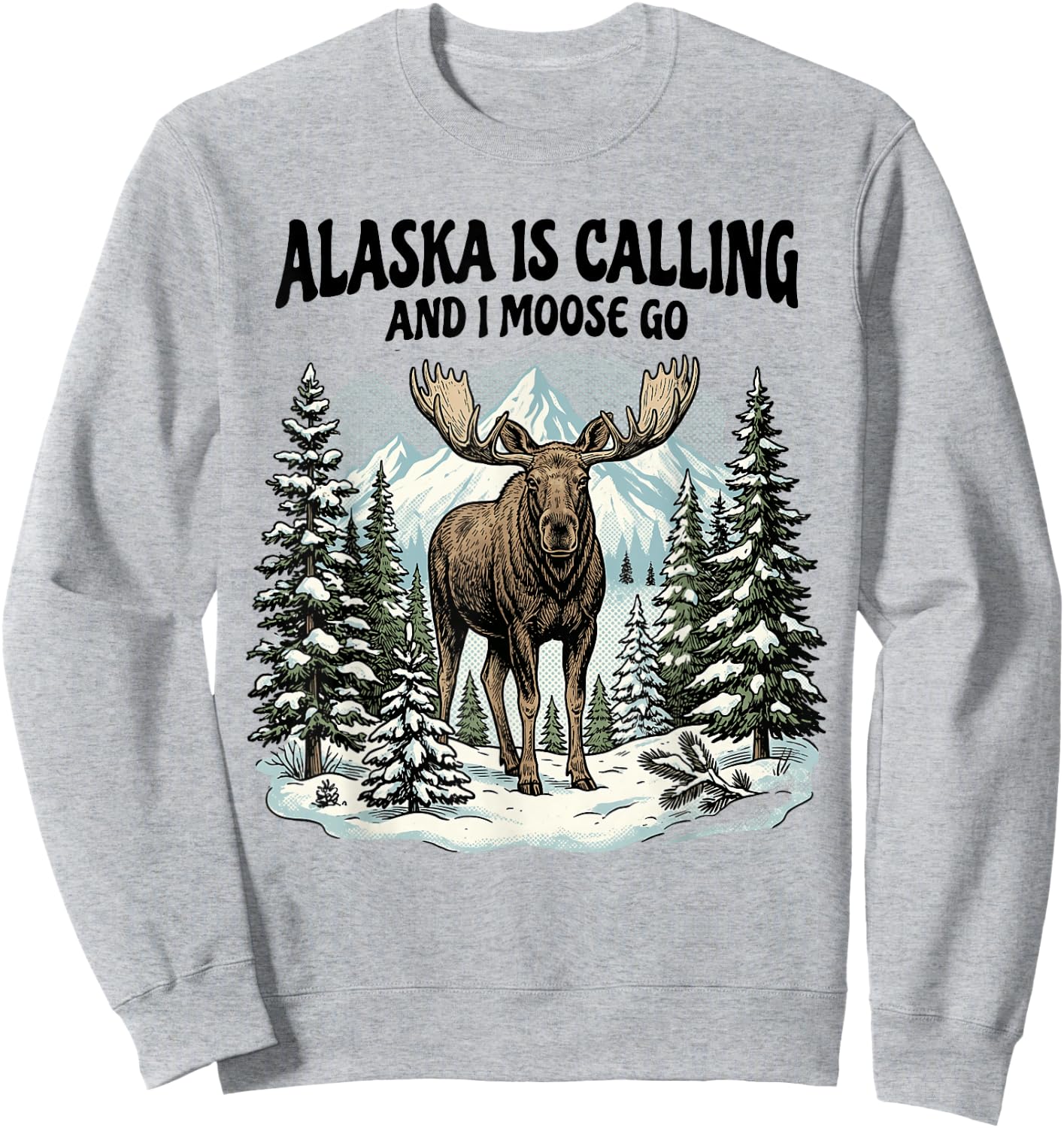 Alaska is Calling and I Moose Go Alaska Sweatshirt - Sweatshirt | Ash