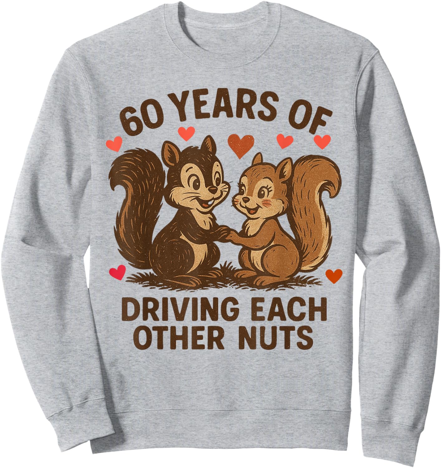 60 years of driving each other nuts 60th Wedding Anniversary Sweatshirt - Sweatshirt | Ash