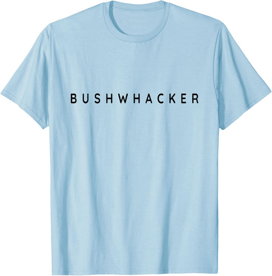 Bushwhackers / Bushwhacker / Hiking Modern Contemporary Font T-Shirt - T-Shirt | Light Blue