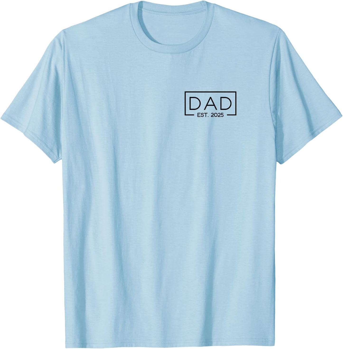 Dad 2025 Father 2025 Dad Since 2025 Dad Est 2025 T-Shirt - T-Shirt | Light Blue