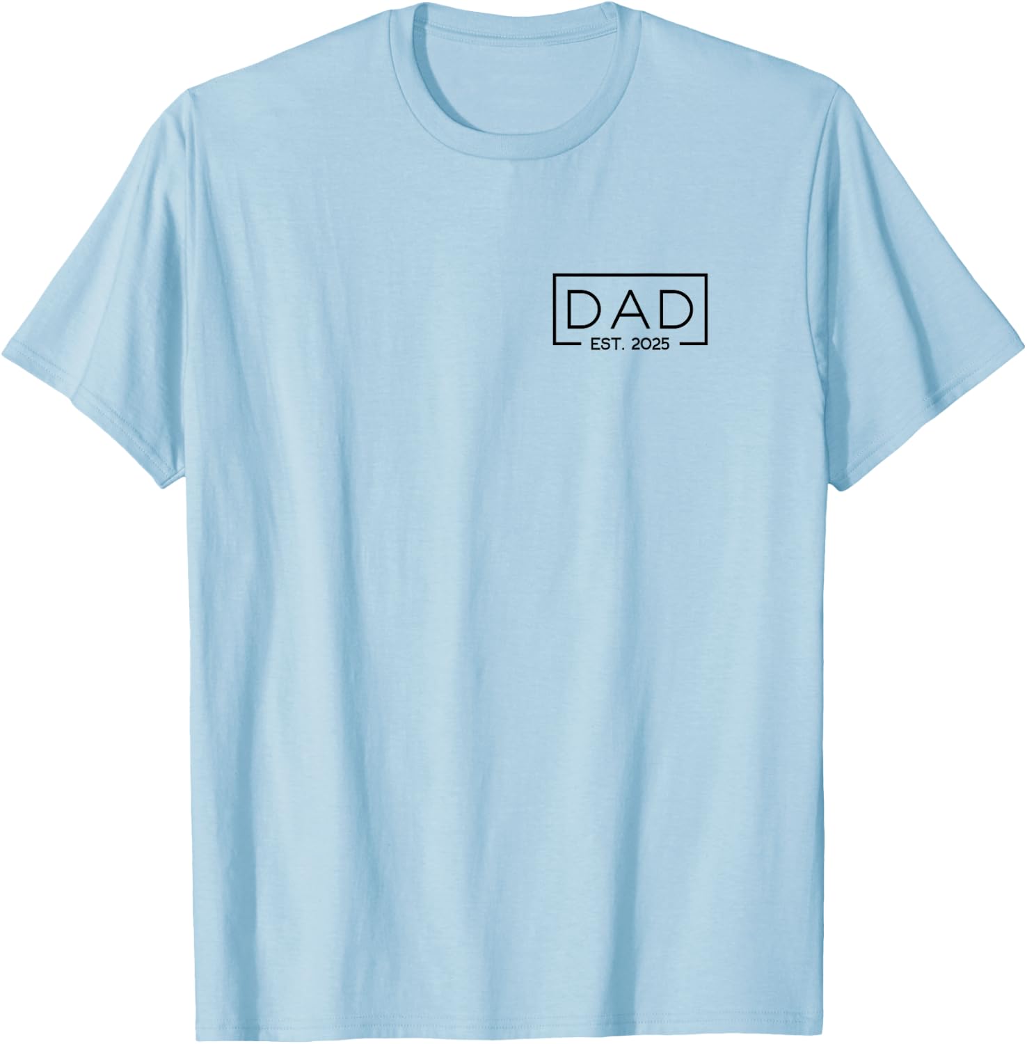 Dad 2025 Father 2025 Dad Since 2025 Dad Est 2025 T-Shirt - T-Shirt | Light Blue