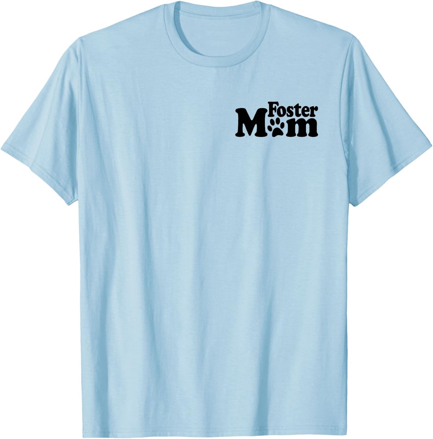 Foster Mom Dog Cat Rescue Animal Shelter Adopt Donate T-Shirt - T-Shirt | Light Blue