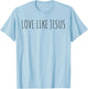 Love like Jesus Christian T-Shirt - T-Shirt | Light Blue