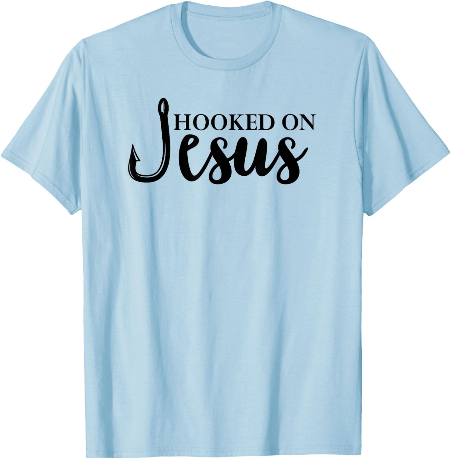 Hooked on Jesus ,Jesus Fisherman Shirt,Hooked on Jesus T-Shirt - T-Shirt | Light Blue