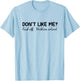 Don't Like Me F Off Problem Solve T-Shirt - T-Shirt | Light Blue