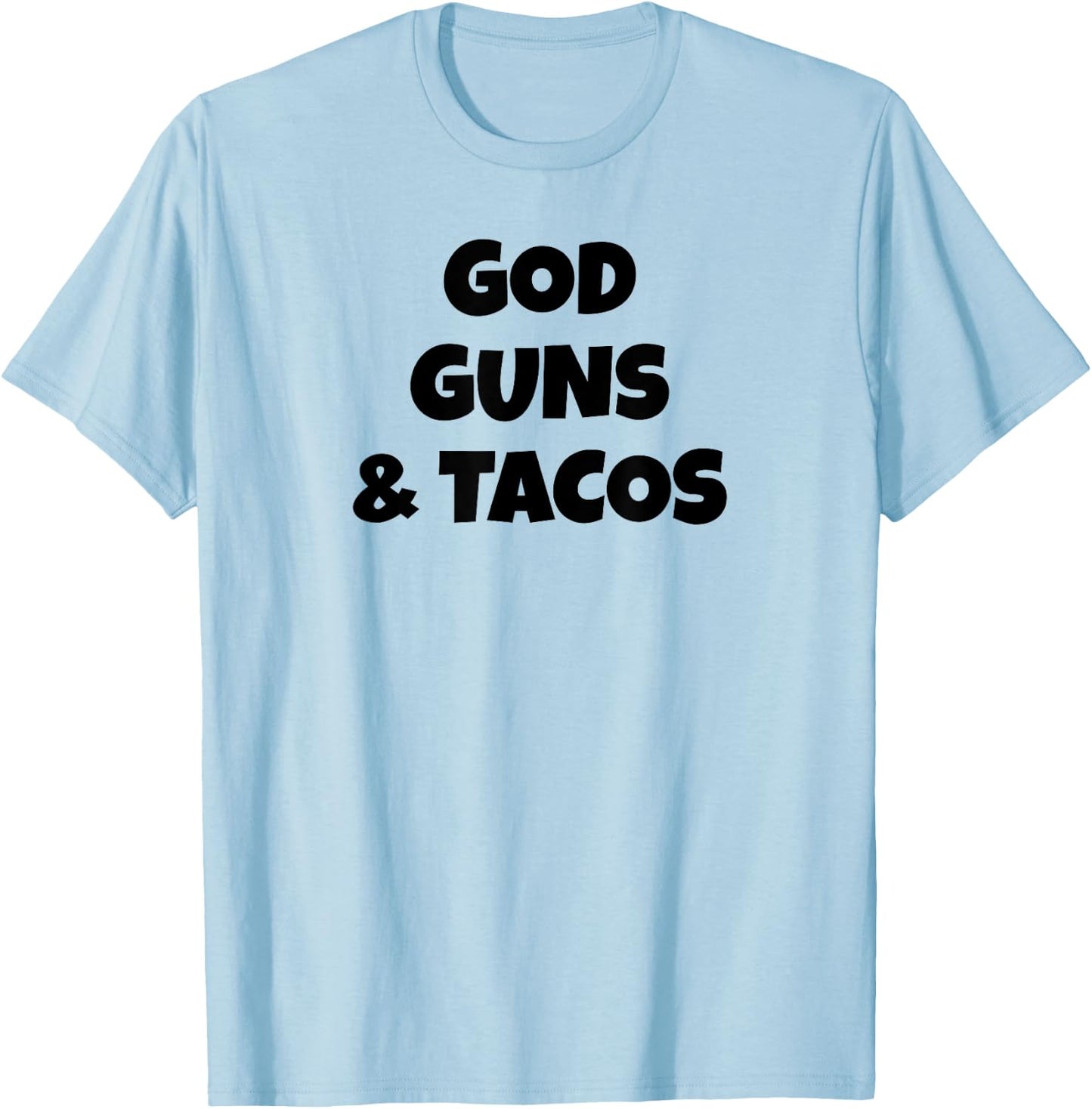 God Guns and Tacos T-Shirt - T-Shirt | Light Blue
