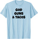 God Guns and Tacos T-Shirt - T-Shirt | Light Blue