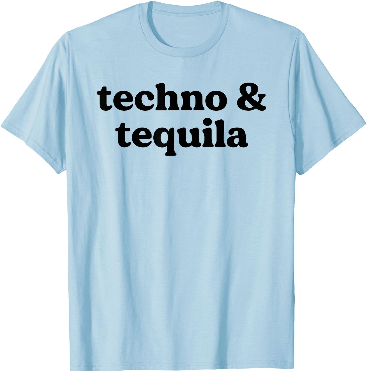 Techno and Tequila Funny Dance Music Summer Holiday Slogan T-Shirt - T-Shirt | Light Blue