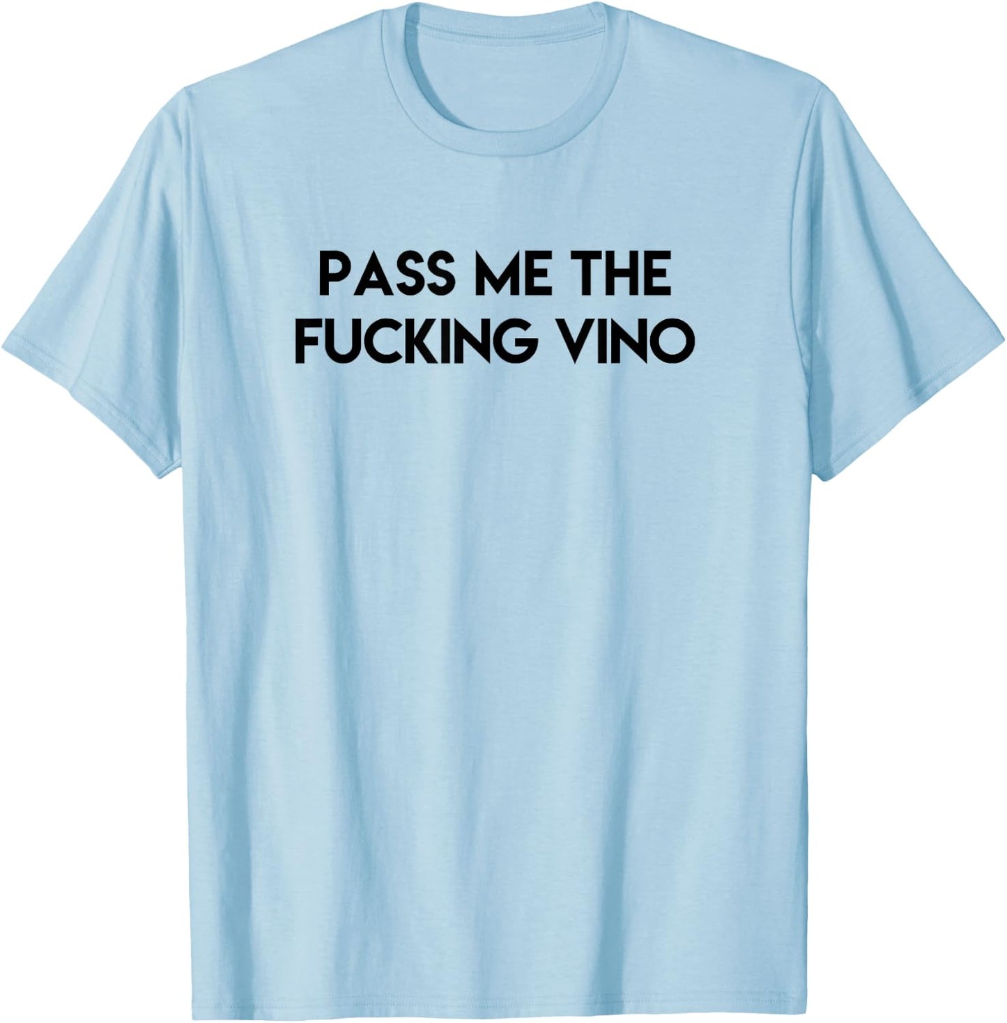 Funny Drinking Pass Me the Fucking Vino Adult T-Shirt - T-Shirt | Light Blue