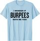 Funny Fitness Workout Joke I Wonder If Burpees Hate Me, Too! T-Shirt - T-Shirt | Light Blue