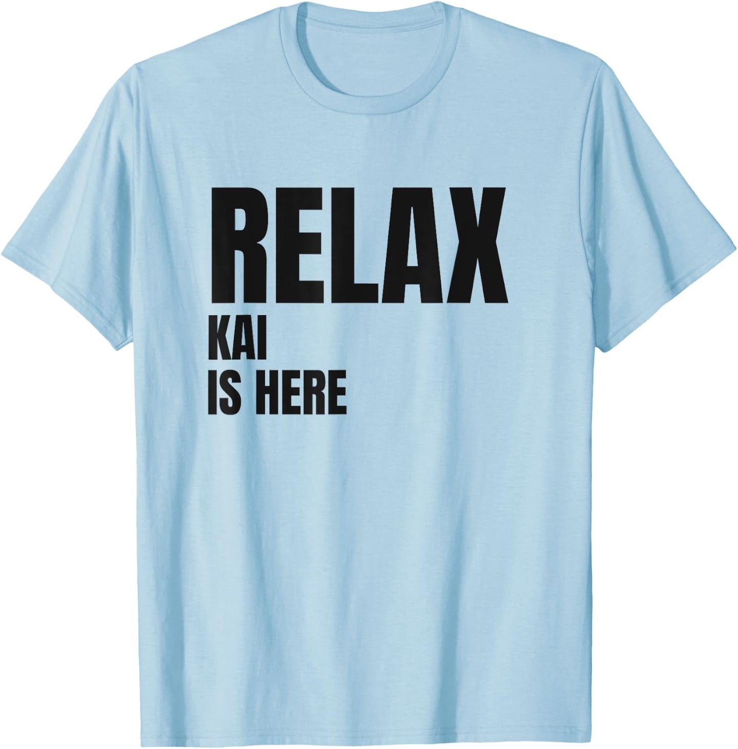 Relax Kai Is Here Popular Birth Names Kai Costume T-Shirt - T-Shirt | Light Blue