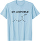 Funny Organic Chemistry T Shirt, I'm Unstable, Science Shirt T-Shirt - T-Shirt | Light Blue