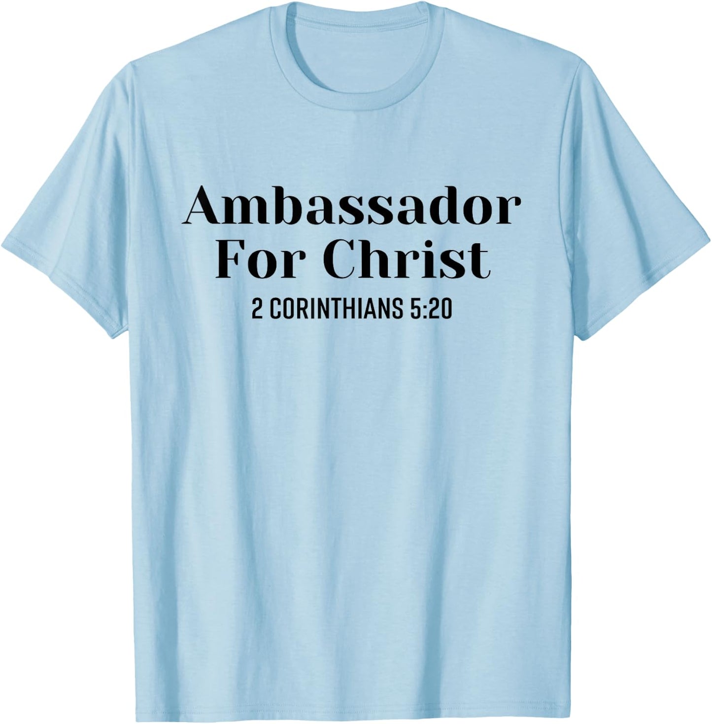 Ambassador For Christ Religious Love Jesus Christian Quote T-Shirt - T-Shirt | Light Blue