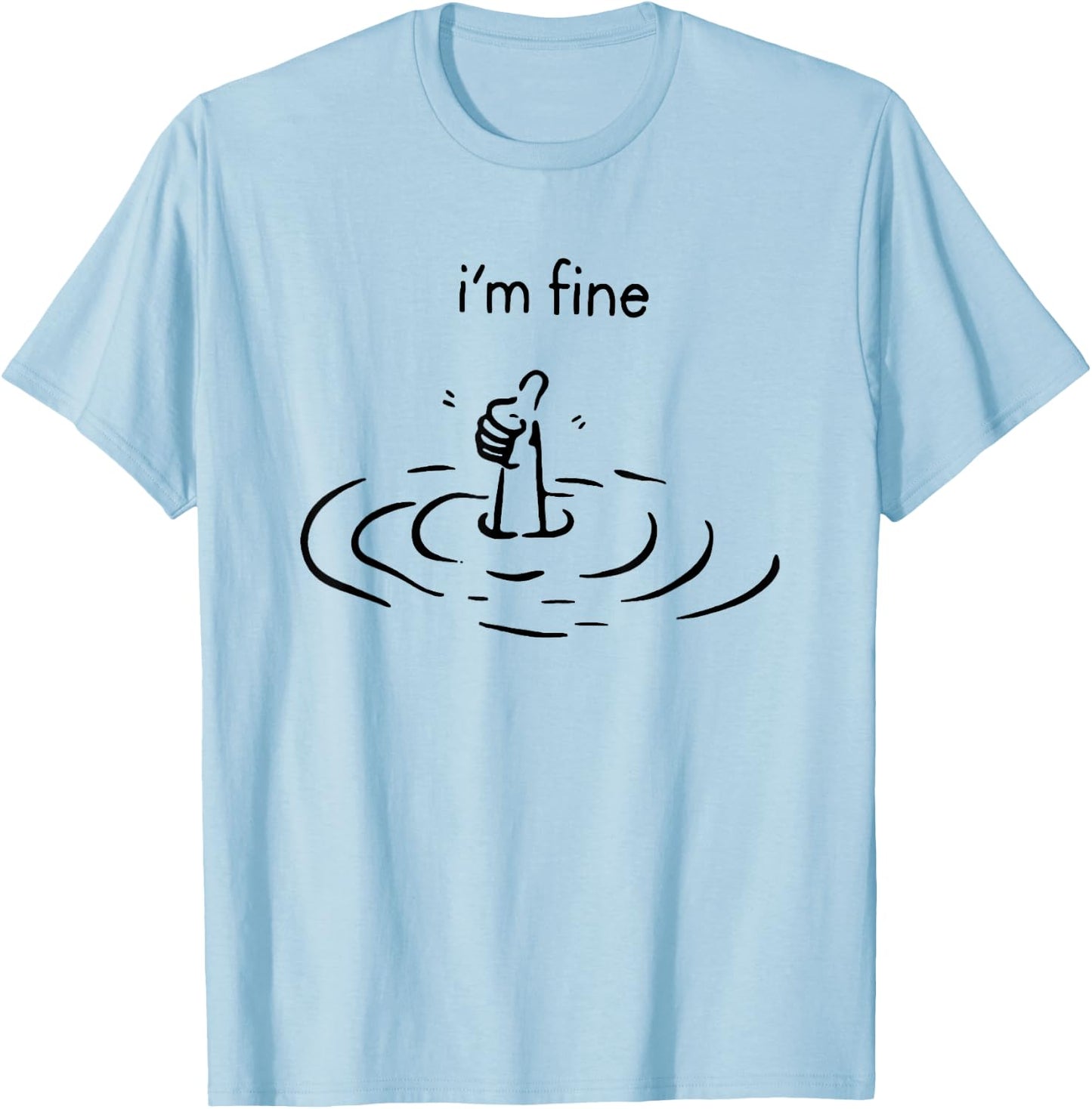 I'm Fine T-Shirt - T-Shirt | Light Blue