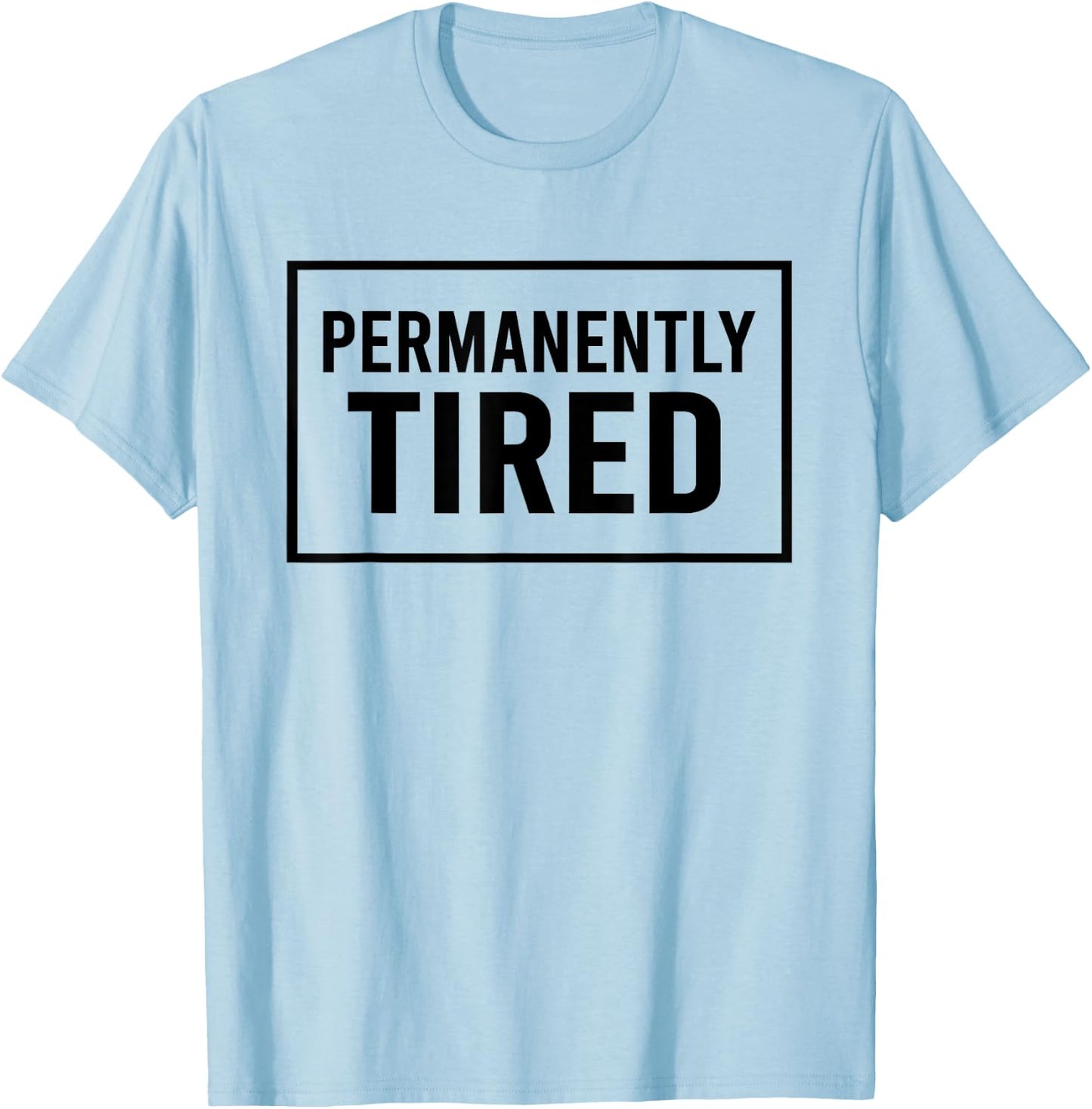 Vintage Permanently Tired Funny Slogan Always Tired T-Shirt - T-Shirt | Light Blue