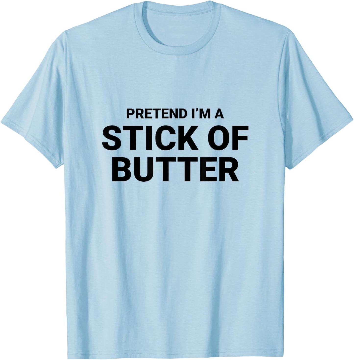Pretend I’m A Stick of Butter, easy funny halloween costume T-Shirt - T-Shirt | Light Blue