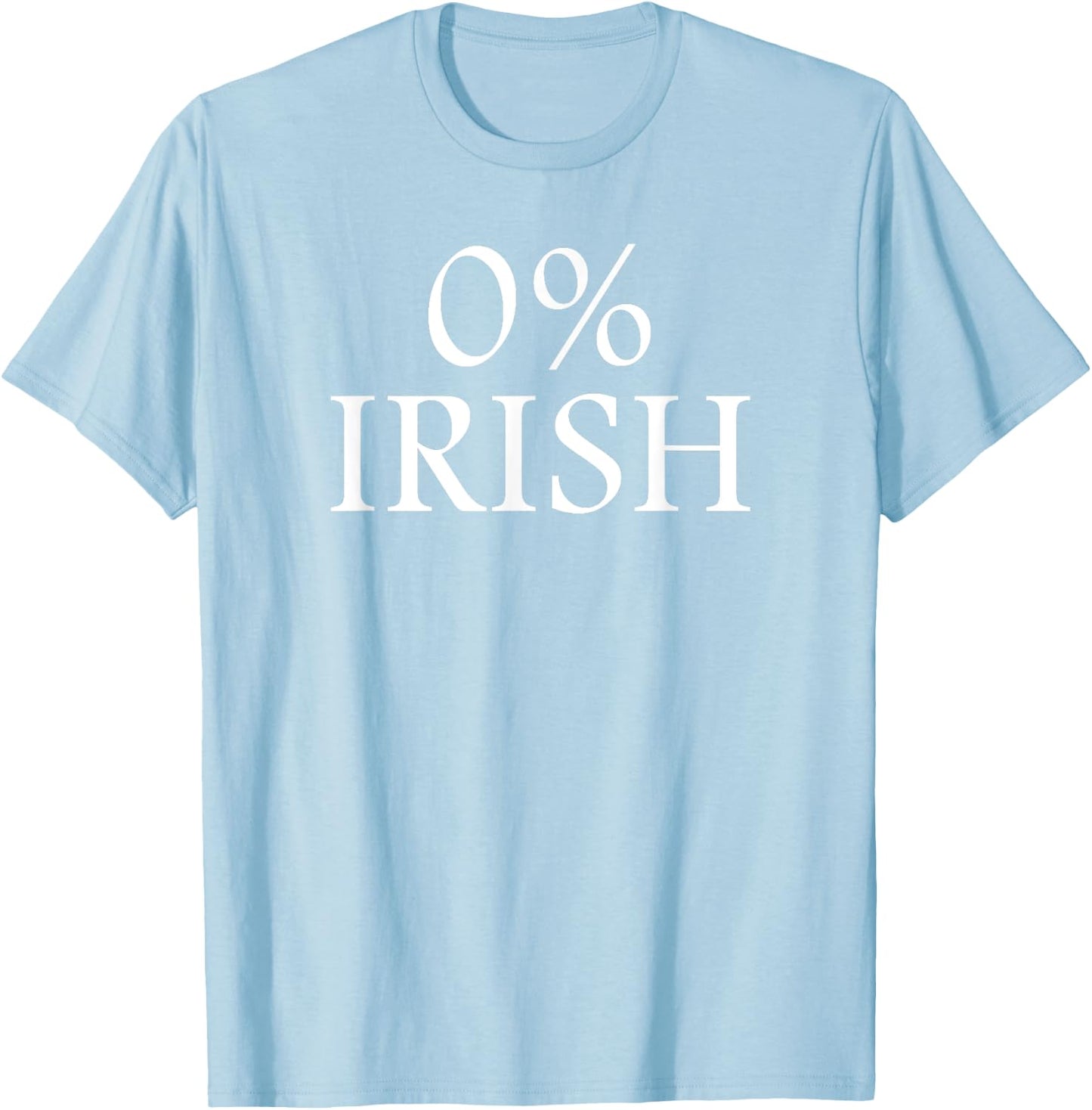St Patrick's Day Humor - 0% Irish Zero Percent Irish T-Shirt - T-Shirt | Light Blue