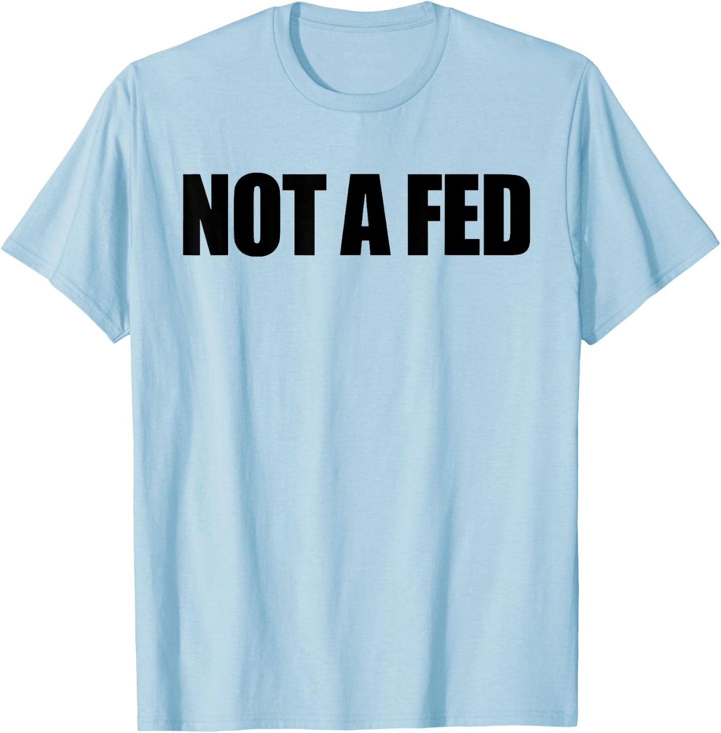 Not A Fed T-Shirt - T-Shirt | Light Blue