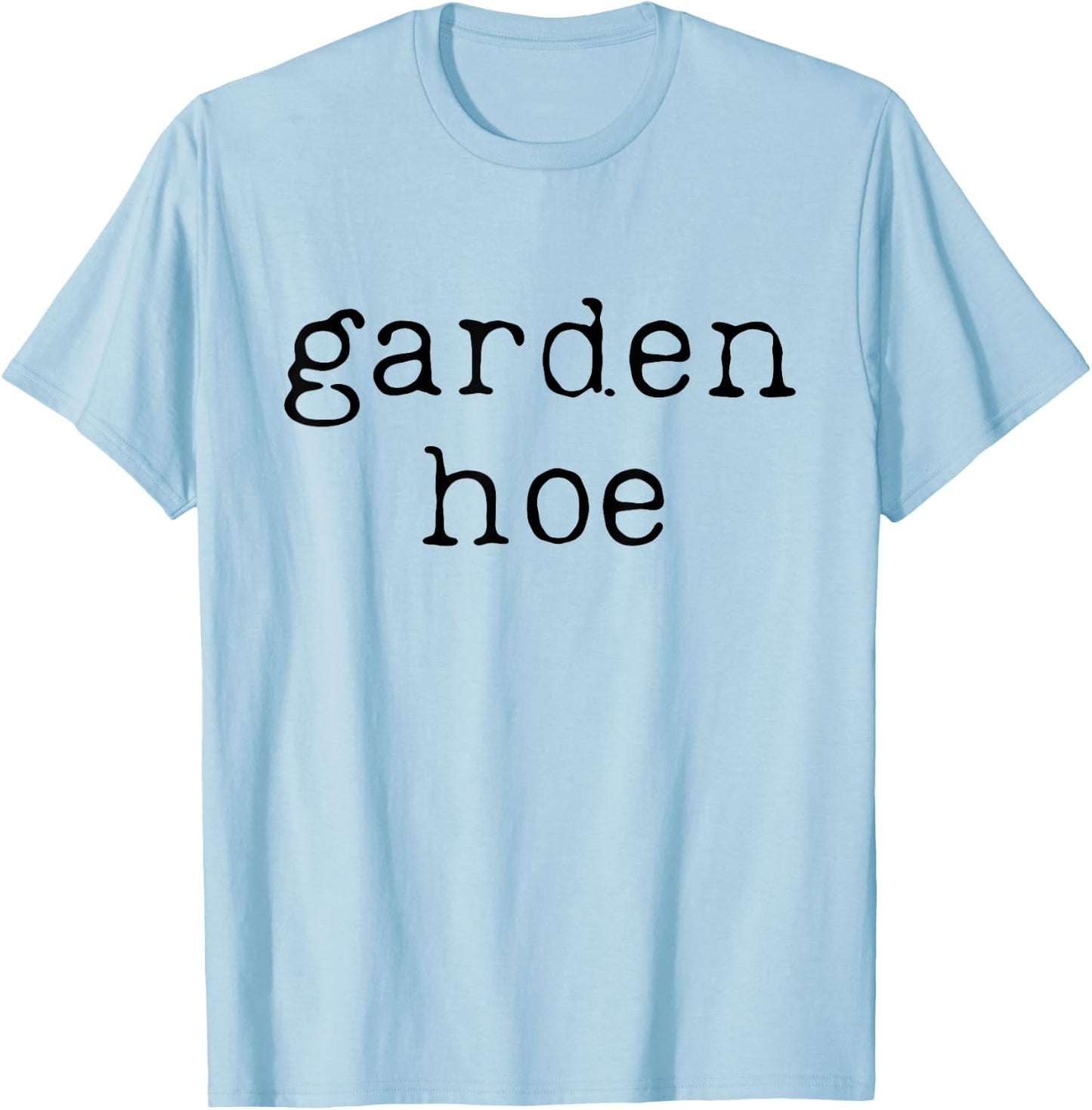 Funny Gardening Farming Shirt Farmer Garden Hoe T-Shirt - T-Shirt | Light Blue