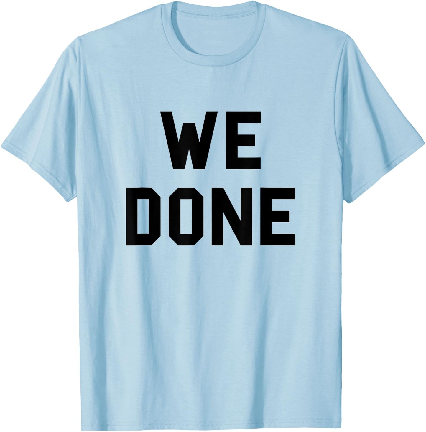 Done Graduation Day Senior We Grad Gag Cute Funny Fan Black T-Shirt - T-Shirt | Light Blue