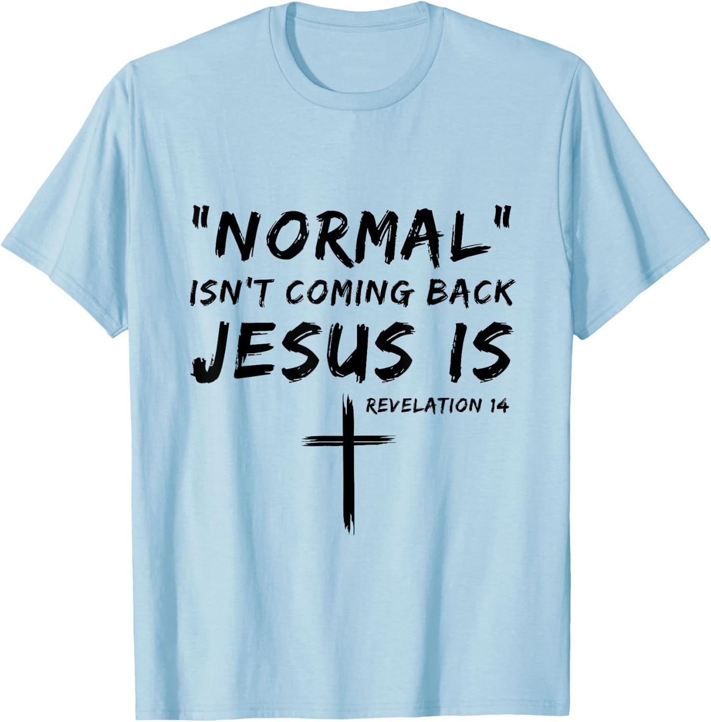 Normal Isn't Coming Back Jesus Is Religious Christian Quote T-Shirt - T-Shirt | Light Blue