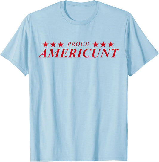 Proud Americunt T-Shirt - T-Shirt | Light Blue