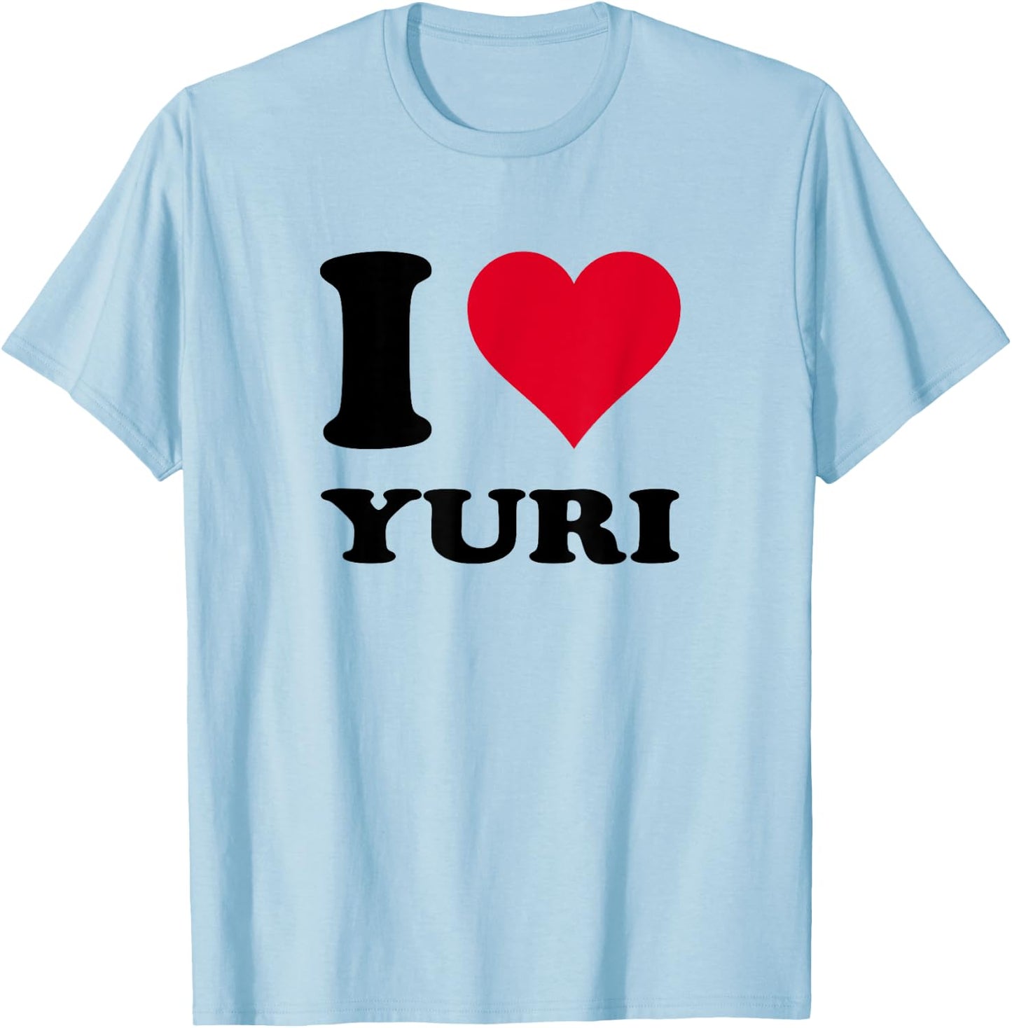I Love Yuri T-Shirt - T-Shirt | Light Blue