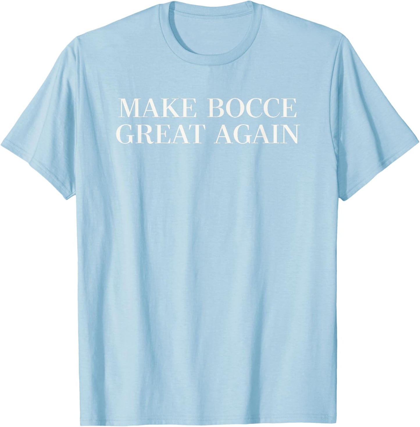 Make Bocce Great Again - Funny Trump Lawn Bowling T-Shirt - T-Shirt | Light Blue