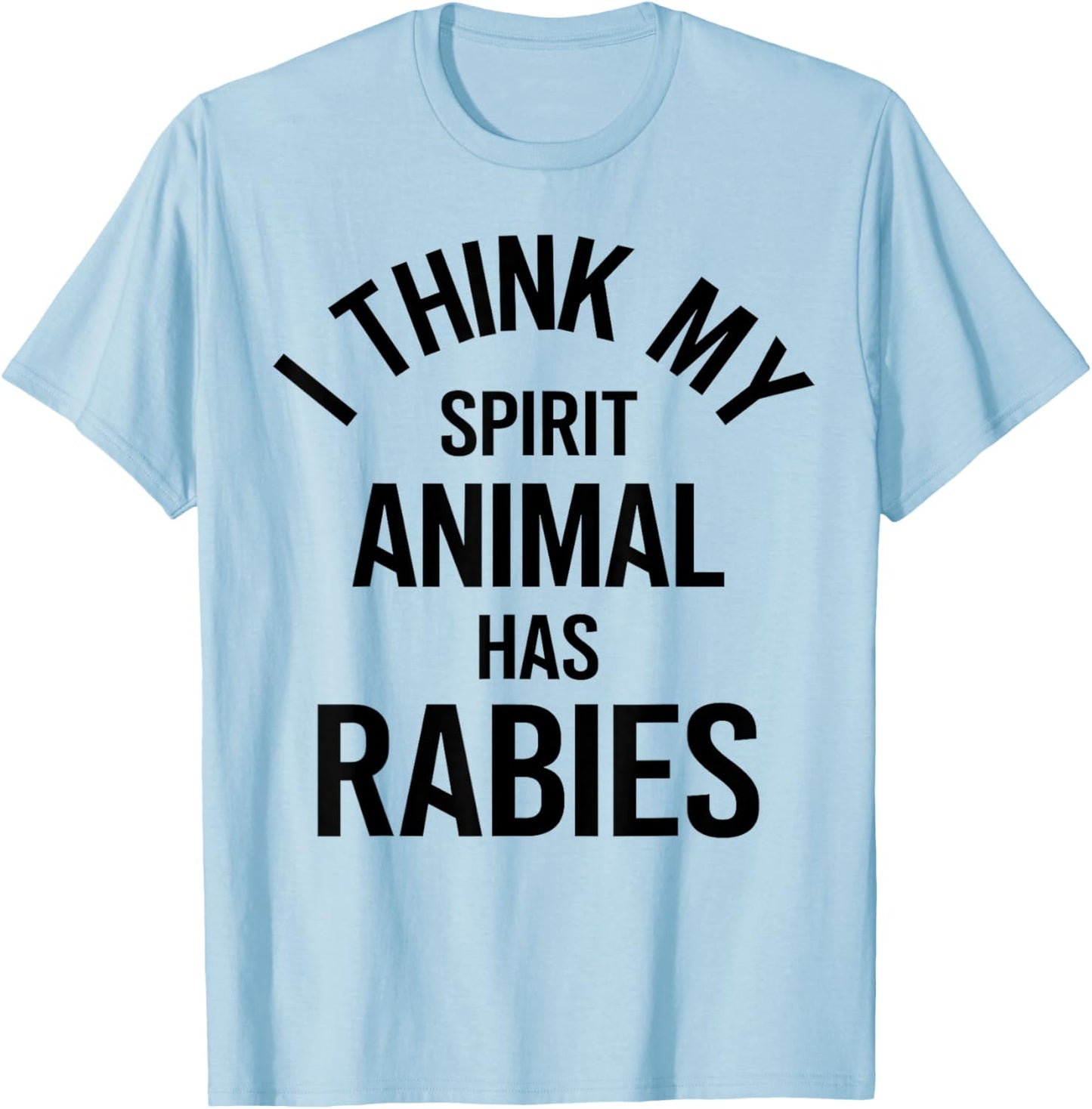 My Spirit Animal Has Rabies Funny T-Shirt - T-Shirt | Light Blue