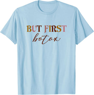 But First Botox Dealer Funny Aesthetic Nurse Injector Nurse T-Shirt - T-Shirt | Light Blue