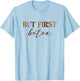 But First Botox Dealer Funny Aesthetic Nurse Injector Nurse T-Shirt - T-Shirt | Light Blue
