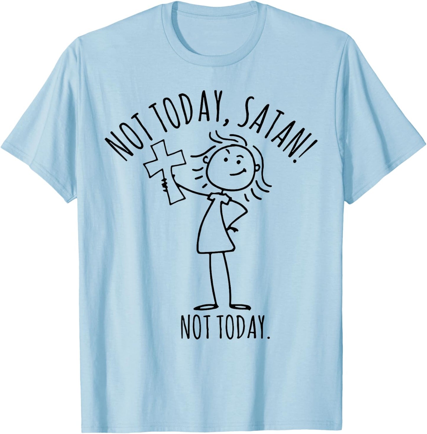 Not Today Satan Not Today T-Shirt - T-Shirt | Light Blue