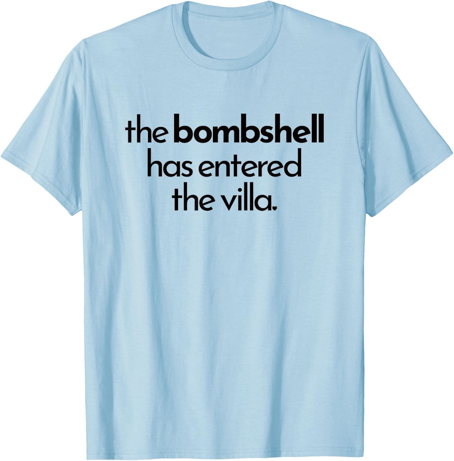 BOMBSHELL HAS ENTERED THE VILLA funny got a text chat meme T-Shirt - T-Shirt | Light Blue