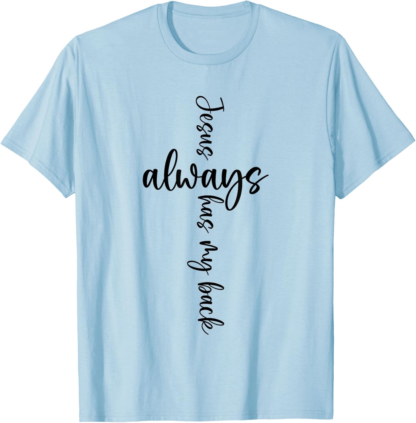 Jesus Christian Saying Always Has My Back Religious Saying T-Shirt - T-Shirt | Light Blue