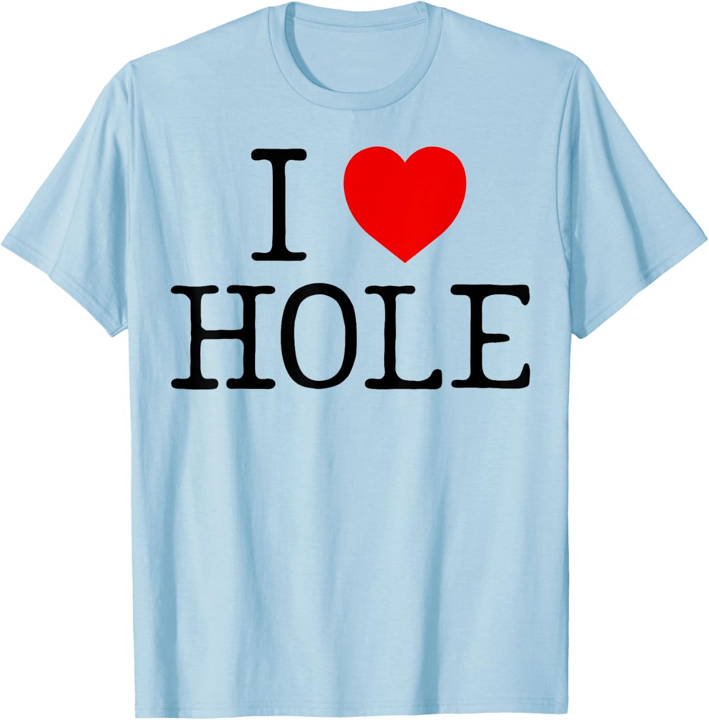I Heart Hole I Love Hole Red Heart Anime Meme Funny T-Shirt - T-Shirt | Light Blue