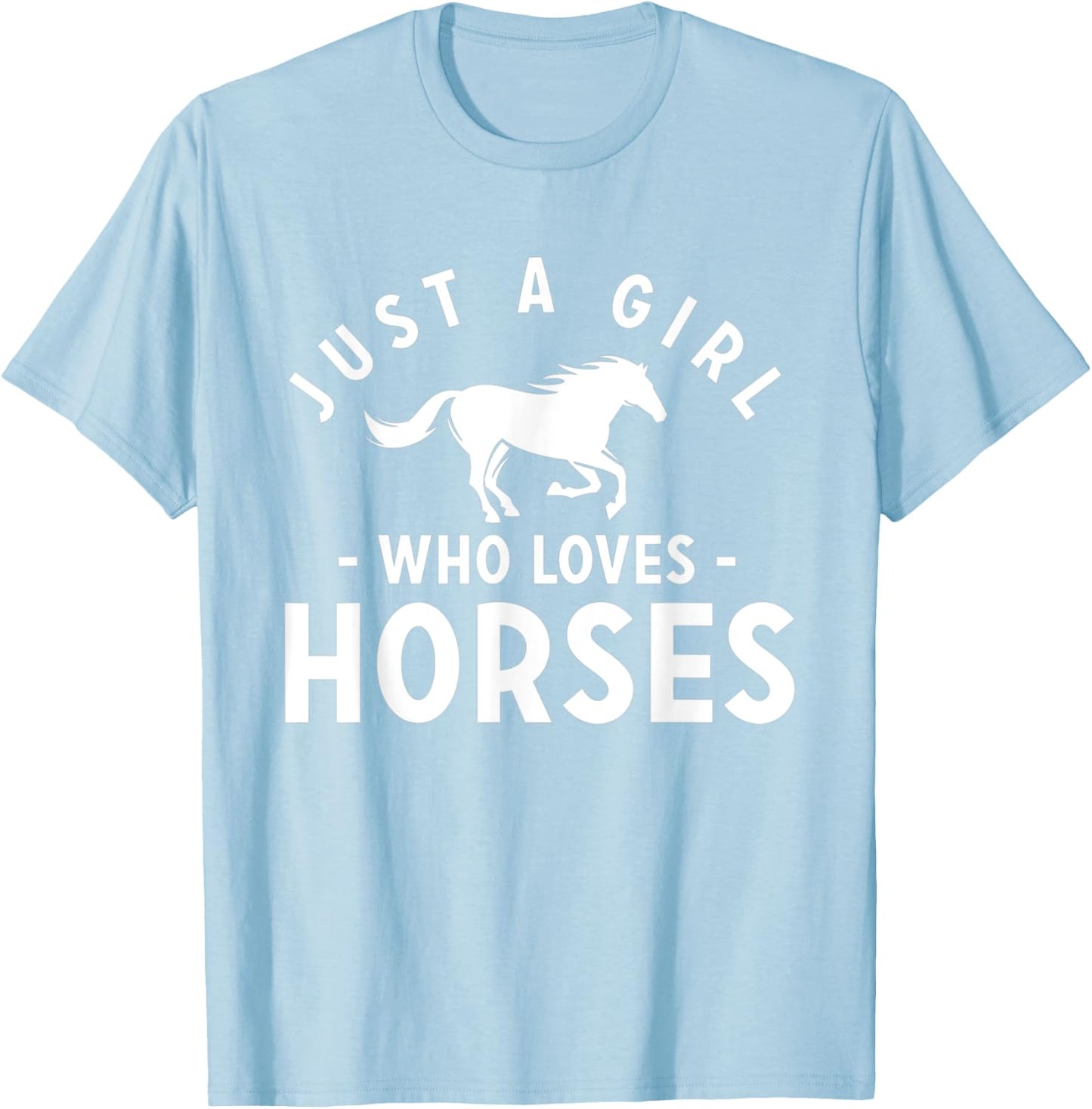 Just A Girl Who Loves Horses - Cute Riding Pony Lovers T-Shirt - T-Shirt | Light Blue