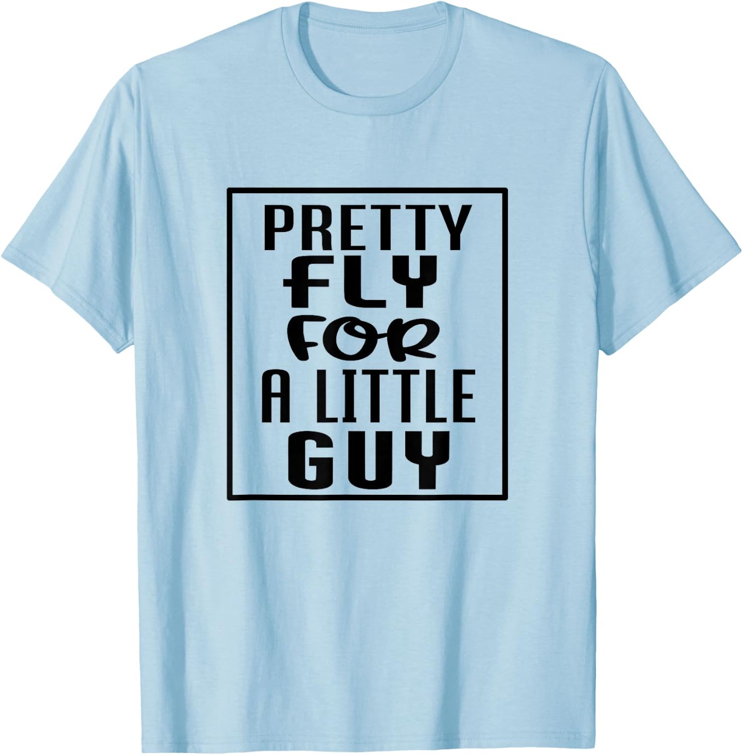 Pretty Fly For A Little Guy Casual Toddler Boys T-Shirt - T-Shirt | Light Blue