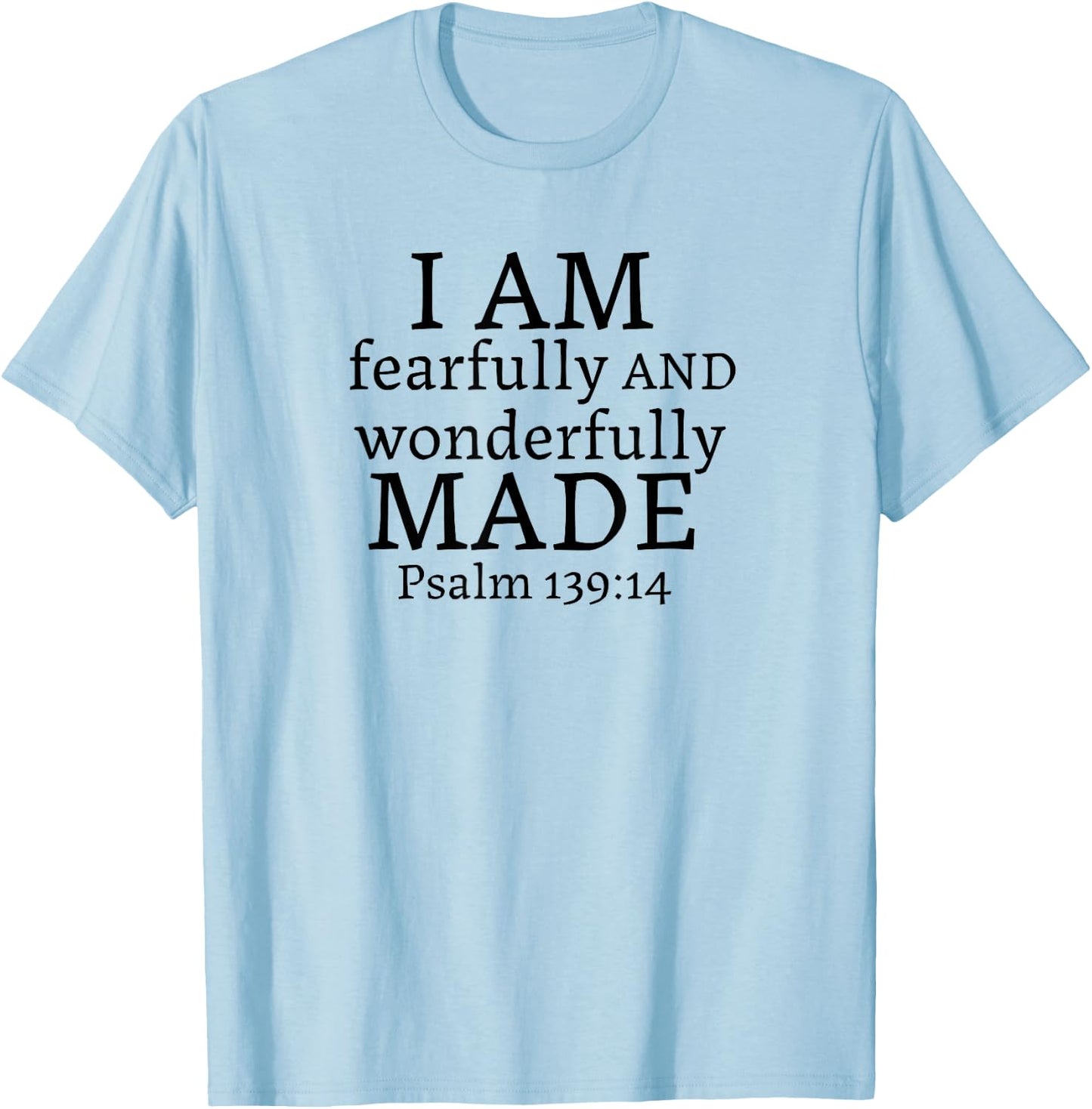 I AM fearfully AND wonderfully MADE - Psalm 139:14 T-Shirt - T-Shirt | Light Blue
