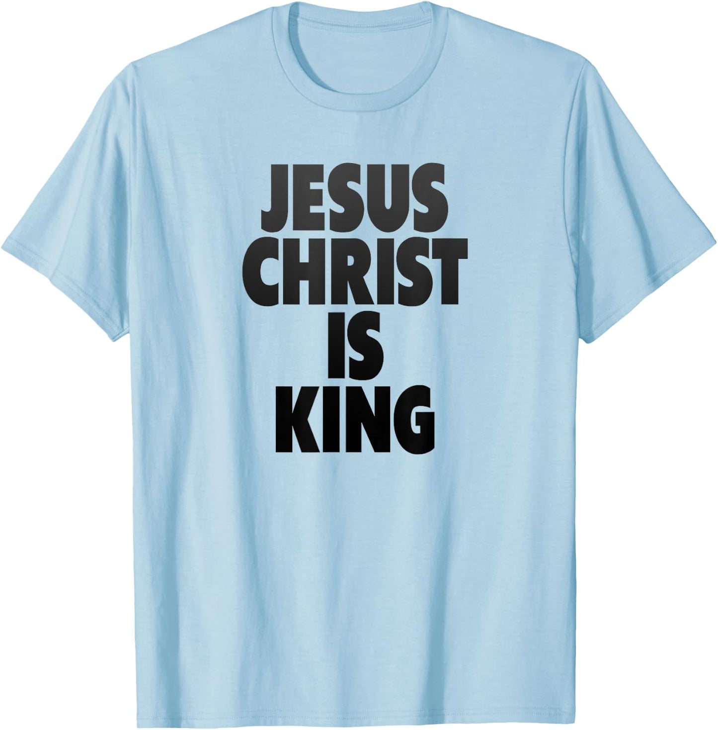 Jesus Christ is King, Jesus T-Shirt - T-Shirt | Light Blue
