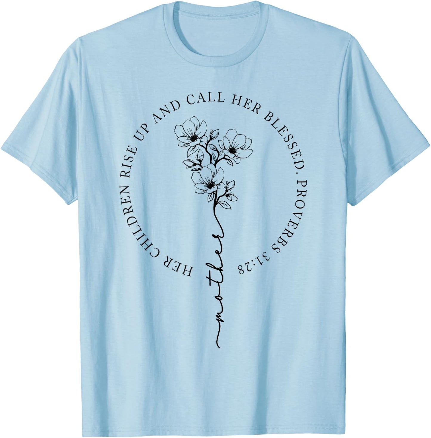 Her Children Rise Up And Call Her Blessed T-Shirt - T-Shirt | Light Blue
